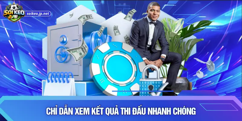 Chỉ dẫn xem kết quả thi đấu nhanh chóng