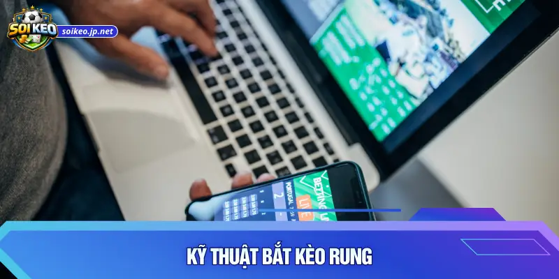 Kỹ thuật bắt kèo Rung