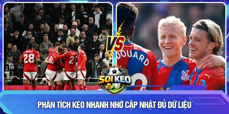 Phân tích kèo nhanh nhờ cập nhật đủ dữ liệu