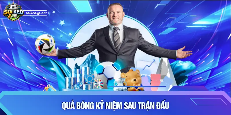 Quả bóng kỷ niệm sau trận đấu