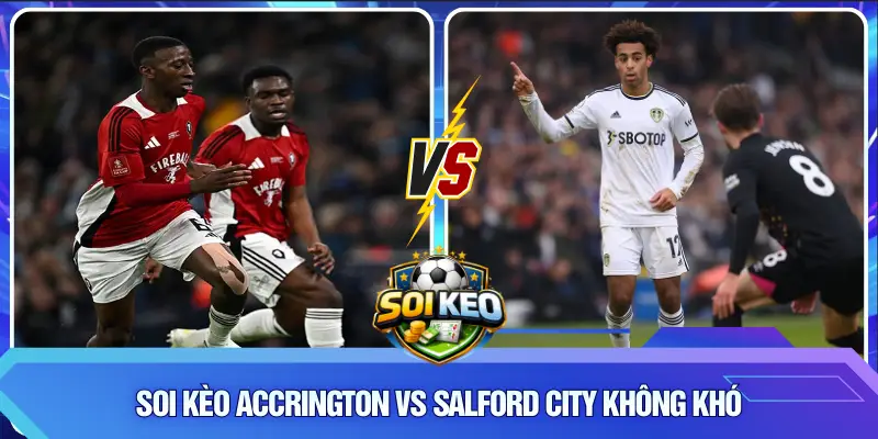 Soi kèo Accrington vs Salford City không khó