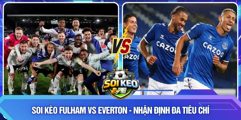 Soi kèo Fulham vs Everton