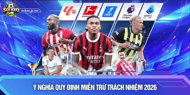 Ý nghĩa quy định miễn trừ trách nhiệm 2026